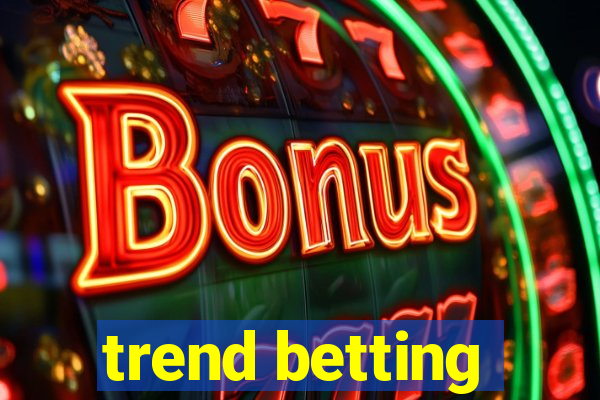 trend betting