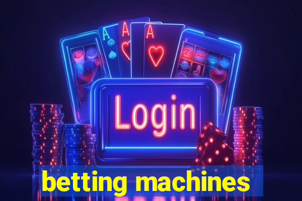 betting machines