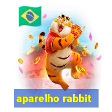 aparelho rabbit