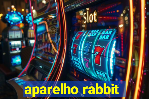 aparelho rabbit