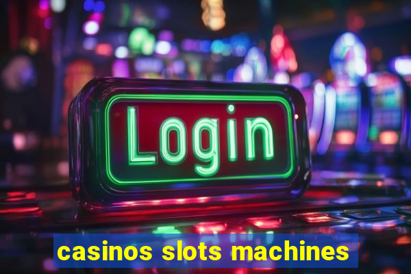 casinos slots machines