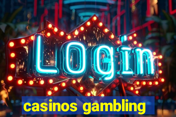 casinos gambling