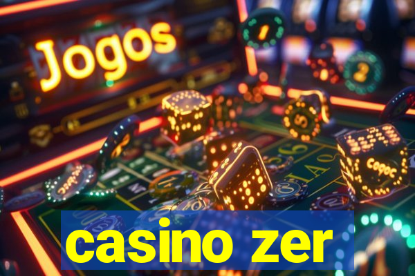 casino zer