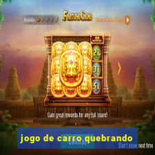 jogo de carro quebrando