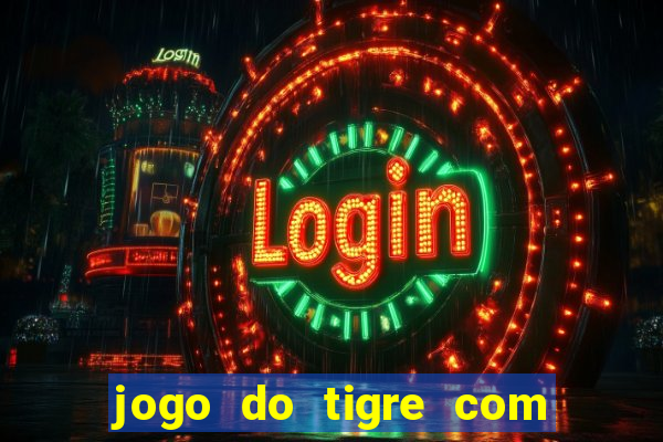 jogo do tigre com deposito de 10