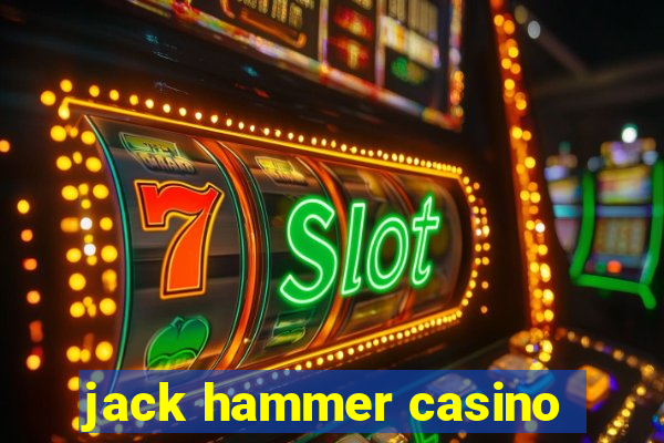 jack hammer casino