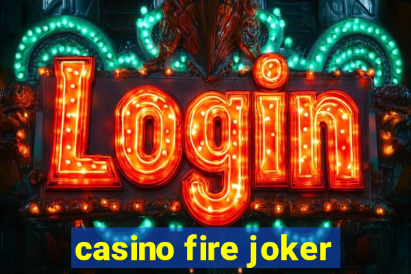 casino fire joker