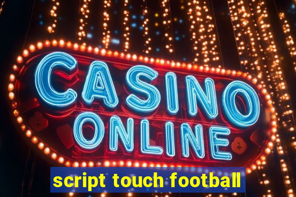 script touch football