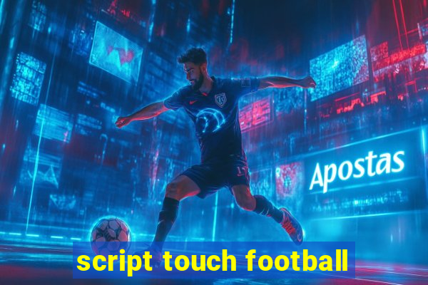 script touch football