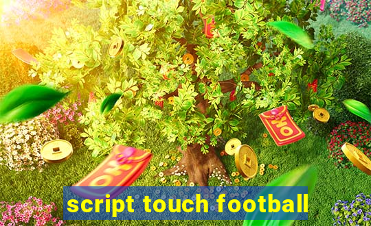 script touch football