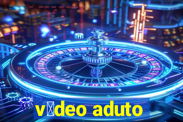 v铆deo aduto