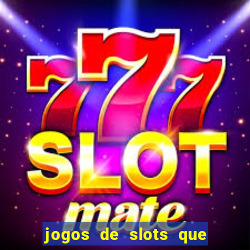 jogos de slots que ganha dinheiro de verdade