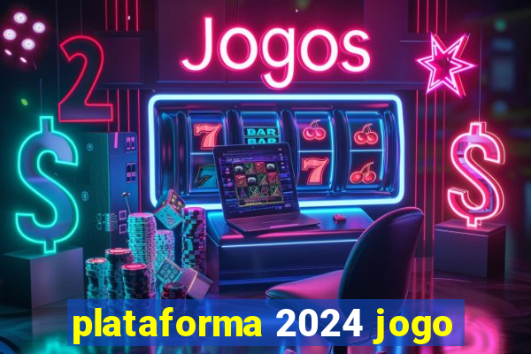 plataforma 2024 jogo