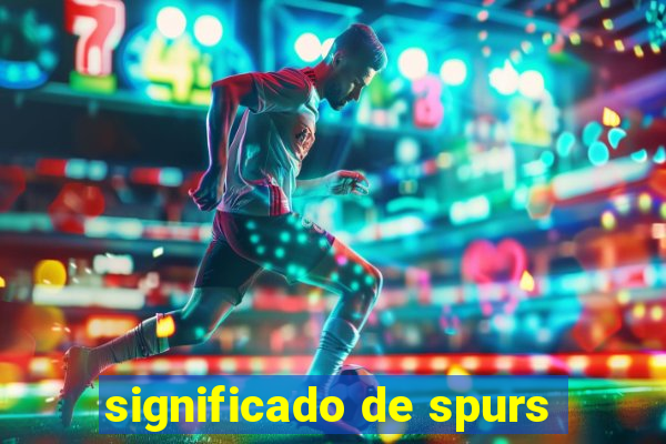 significado de spurs