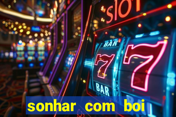 sonhar com boi jogo do bicho