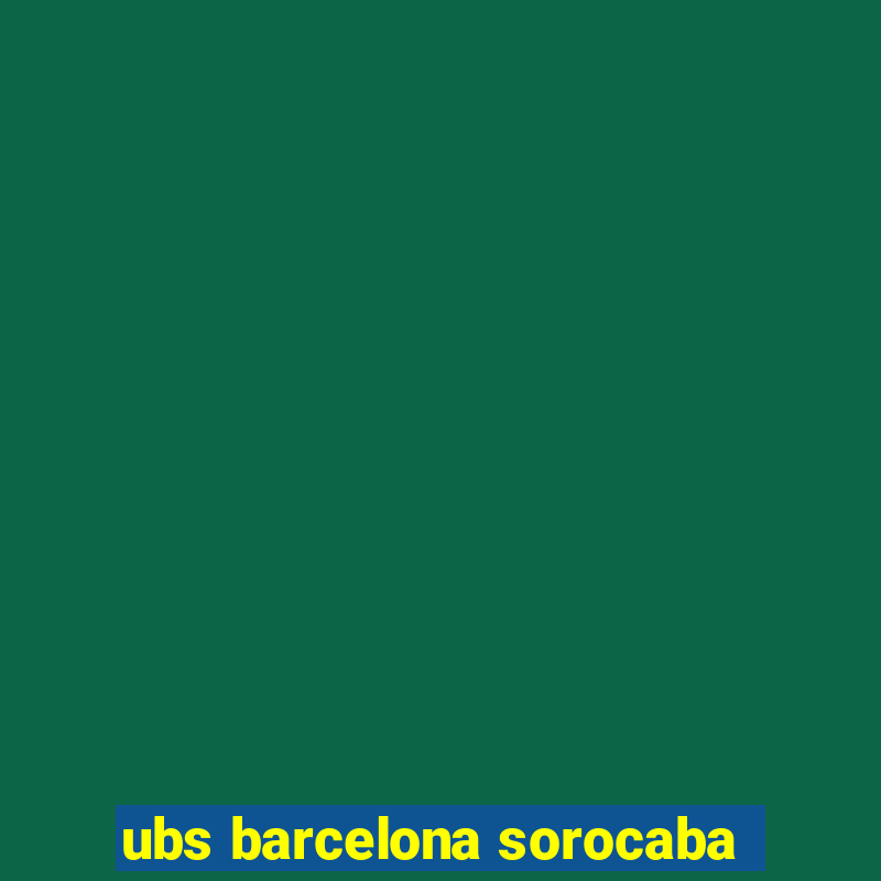 ubs barcelona sorocaba