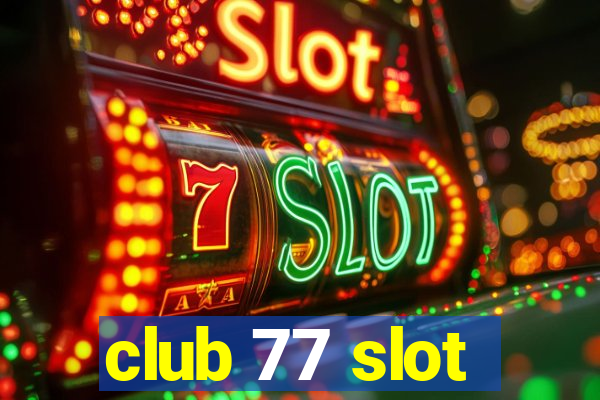 club 77 slot