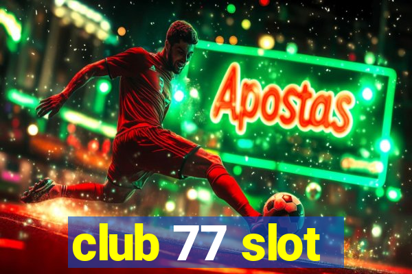 club 77 slot