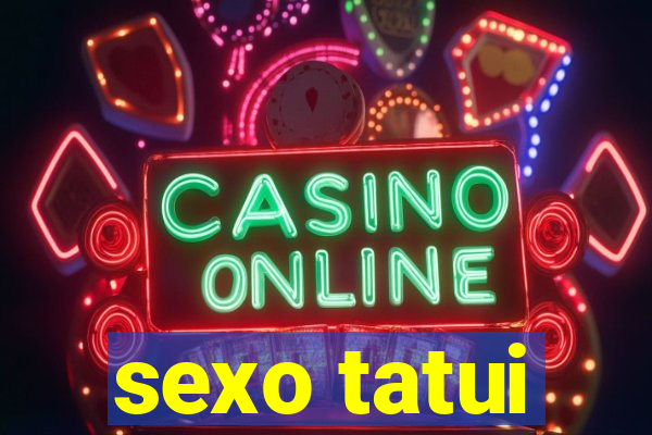 sexo tatui