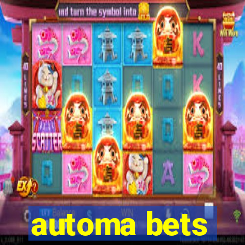 automa bets