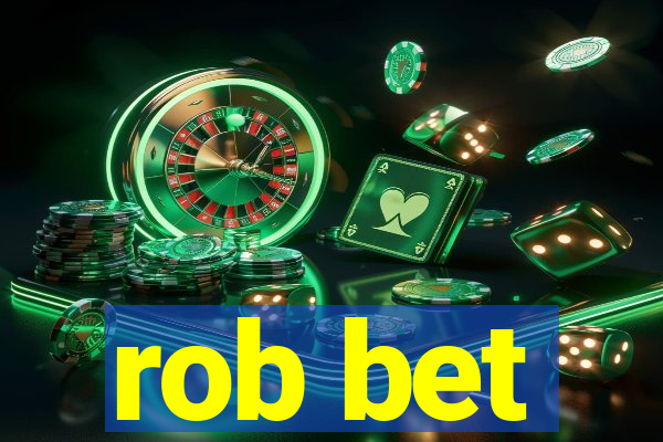 rob bet