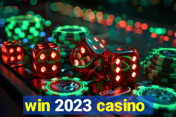 win 2023 casino