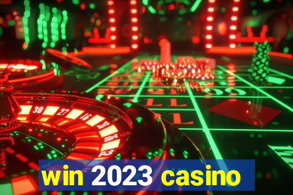 win 2023 casino