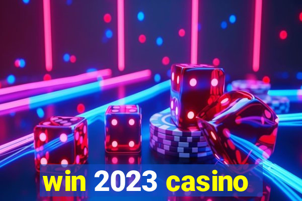 win 2023 casino