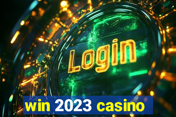 win 2023 casino