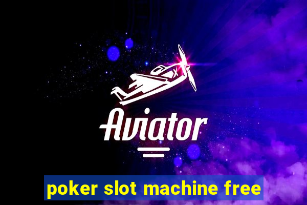 poker slot machine free