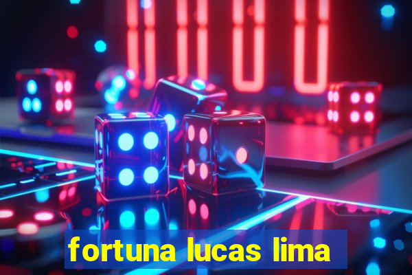 fortuna lucas lima