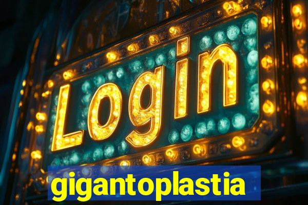 gigantoplastia