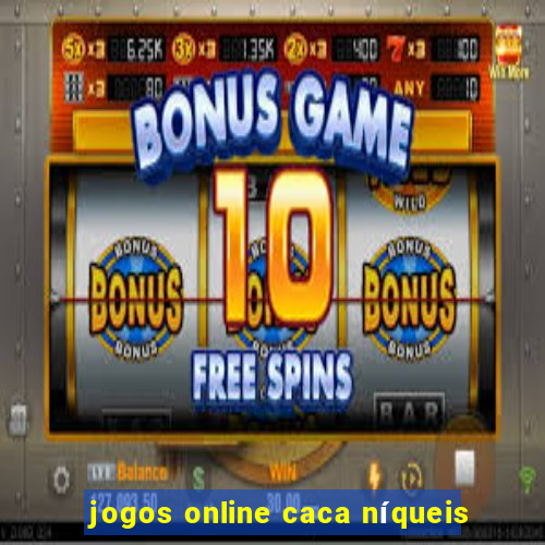 jogos online caca níqueis