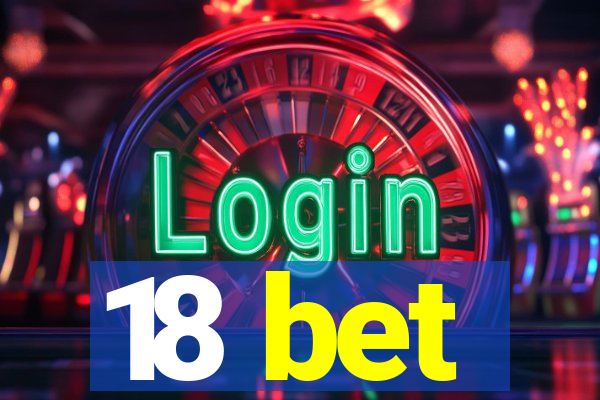 18 bet