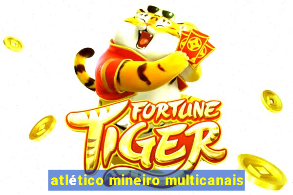 atlético mineiro multicanais