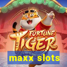 maxx slots