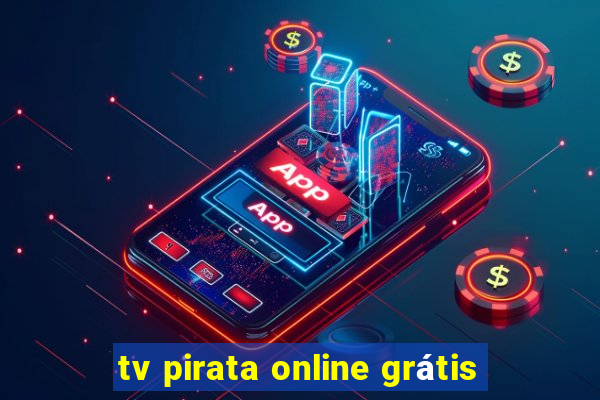 tv pirata online grátis