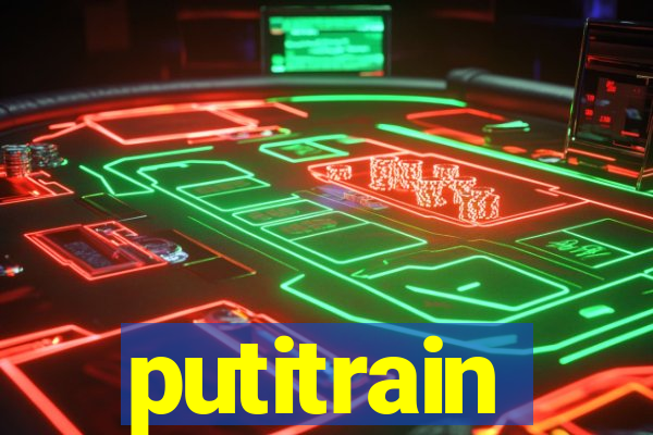 putitrain