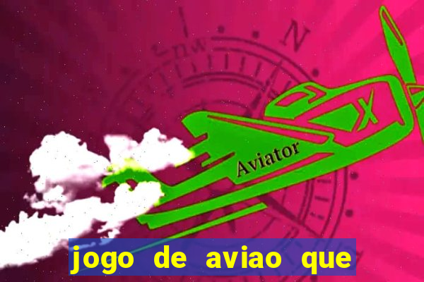 jogo de aviao que da dinheiro