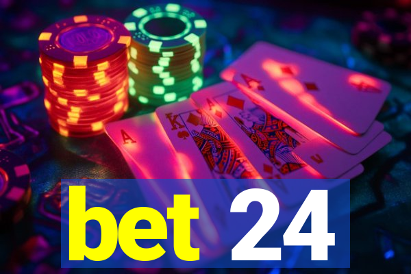 bet 24