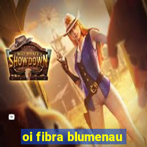 oi fibra blumenau