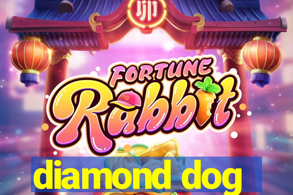 diamond dog