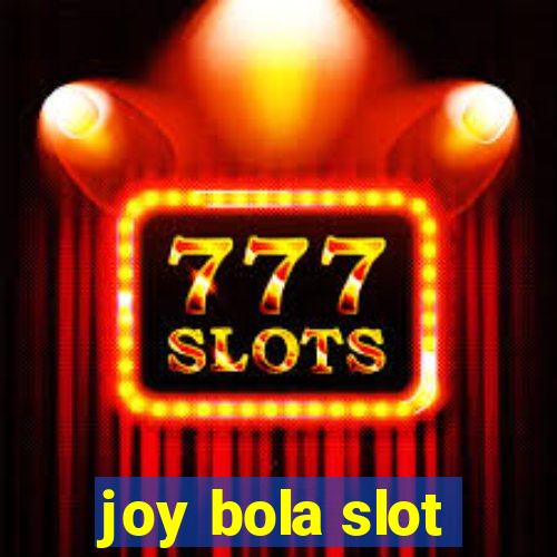 joy bola slot