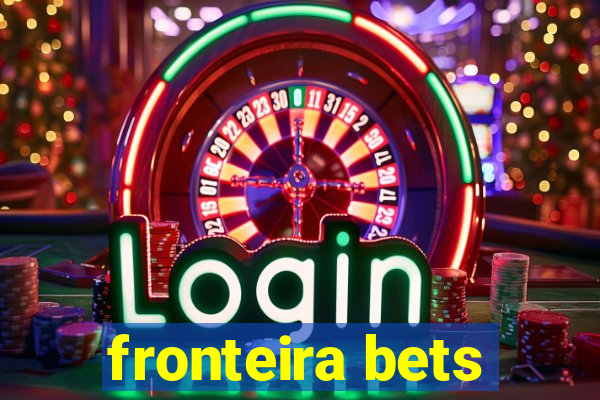 fronteira bets