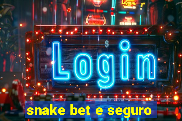 snake bet e seguro