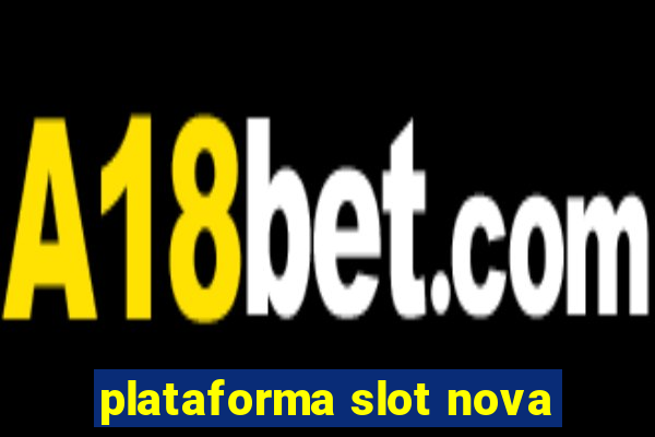 plataforma slot nova