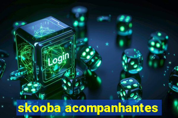 skooba acompanhantes