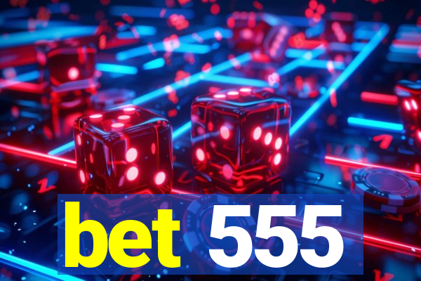 bet 555