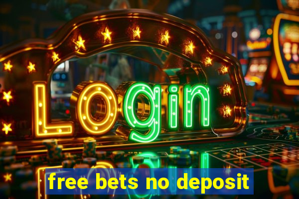 free bets no deposit