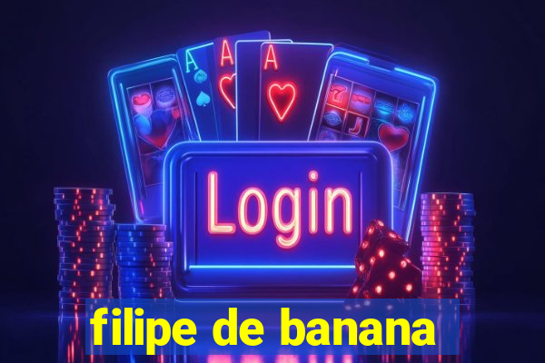 filipe de banana